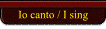 Io canto / I sing